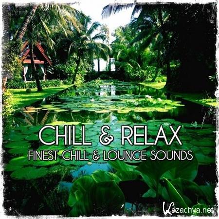 VA - Chill and Relax Finest Chill and Lounge Sounds (2013)