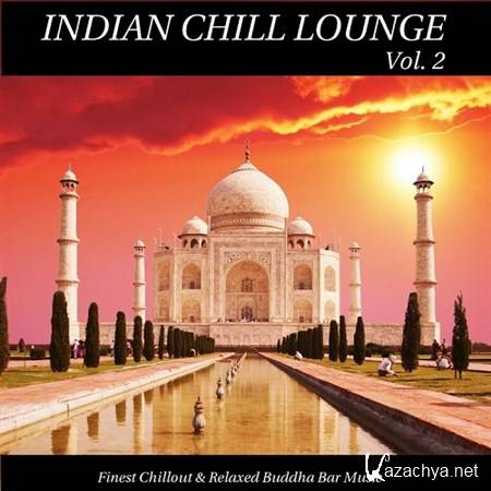VA - Indian Chill Lounge Vol 2 Finest Chillout and Relaxed Buddha Bar Music (2013)