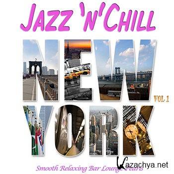Jazz 'n' Chill New York Vol 1 (Smooth Relaxing Bar Lounge Downbeat Pearls with Groovy Flavour) (2013)