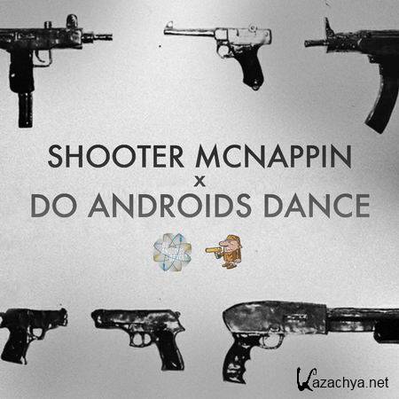 Shooter McNappin - Do Androids Dance Mix 017 (2013)