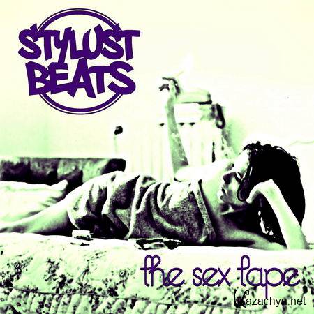 Stylust Beats - The Sex Tape (2013)