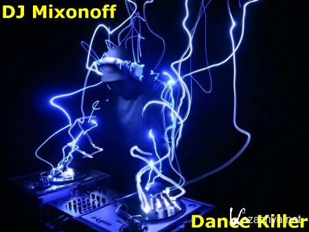 DJ Mixonoff - Dance Killer (2013)