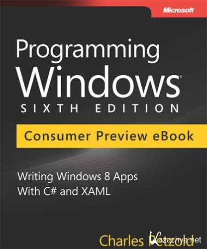 Programming Windows. Writing Windows 8 Apps with C# and XAML , 6th Edition (2012)