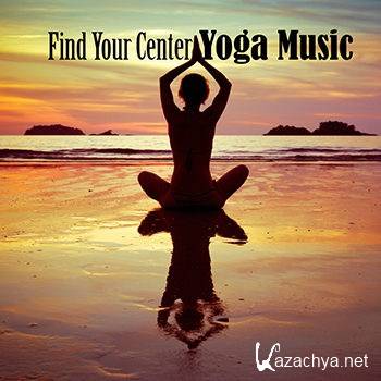 Find Your Center - Yoga Music (2013)