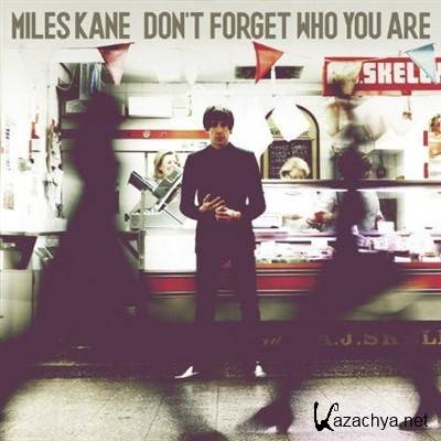 Miles Kane - Dont Forget Who You Are (Deluxe Edition) (2013)