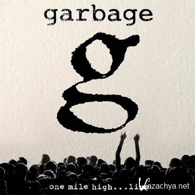 Garbage - One Mile High...Live (2013)
