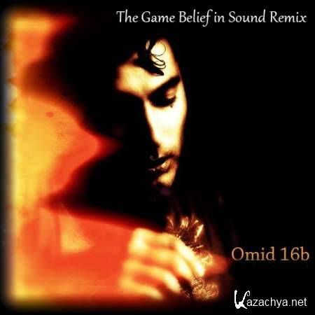 Omid 16B - The Game Belief in Sound Remix [2013, MP3]