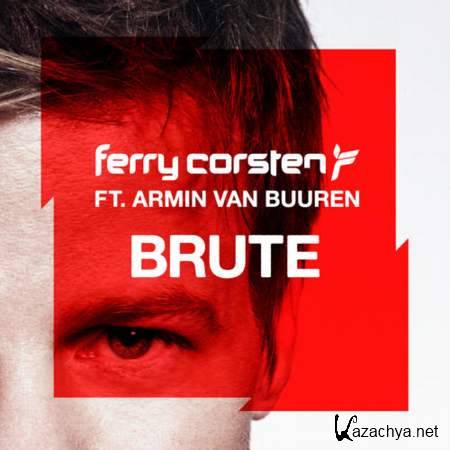 Ferry Corsten feat. Armin Van Buuren - Brute (Original Extended Mix) [2013, Trance]