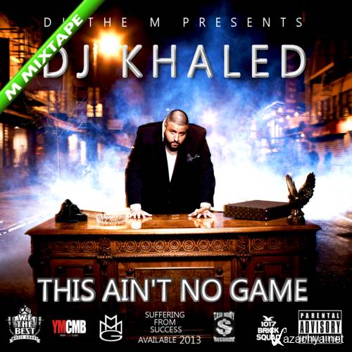 DJ Khaled - This Ain't No Game (2013)