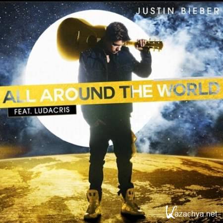 Justin Bieber feat. Ludacris - All Around The World [2013, Pop]