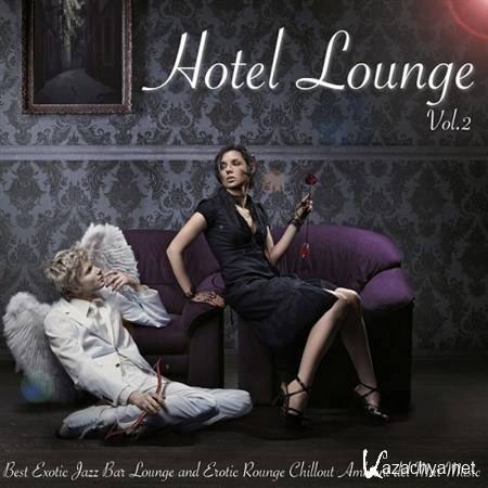 VA - Hotel Lounge Vol 2 Best Exotic Jazz Lounge and Erotic Rounge Chillout Ambient del Mar Music (2013)