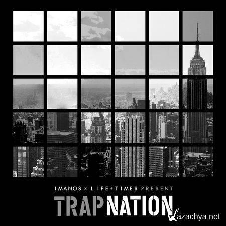 Imanos x Life+Times - Trap Nation (2013)