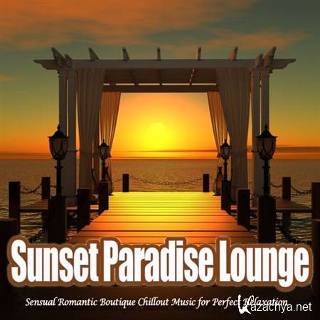 VA - Sunset Paradise Lounge - Sensual Romantic Boutique Chillout Music for Perfect Relaxation (2013)