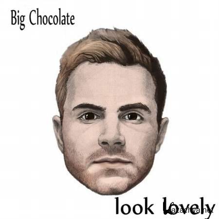 Big Chocolate - look lovely [2013, Mp3]