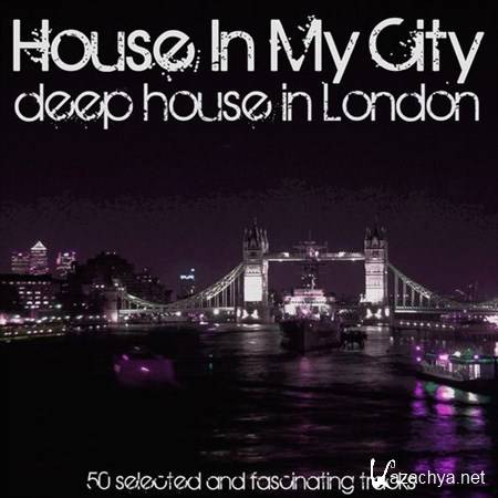 VA - House in My City Deep House in London (2013)