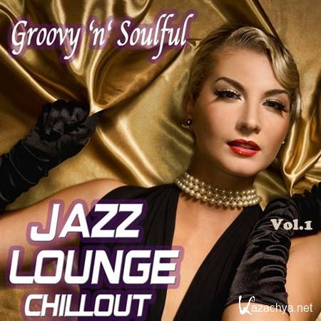 VA - Groovy n Soulful Jazz Lounge Chillout -Smooth Romantic Moods for Special Moments (2013)