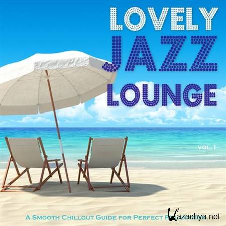 VA - Lovely Jazz Lounge A Smooth Chillout Guide for Perfect Relaxation (2013)
