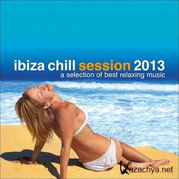 Ibiza Chill Session 2013 A Selection Of Best Relaxing Music (2013)