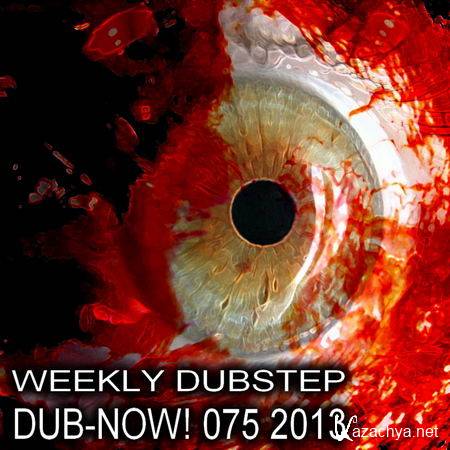 Dub-Now! Weekly Dubstep 075 (2013)