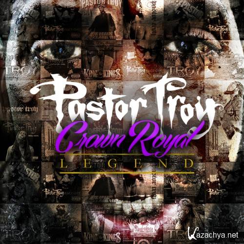 Pastor Troy - Crown Royal Legend (2013)
