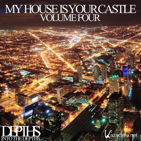 VA - My House Is Your Castle Vol Four - Selected House Tunes (2013)