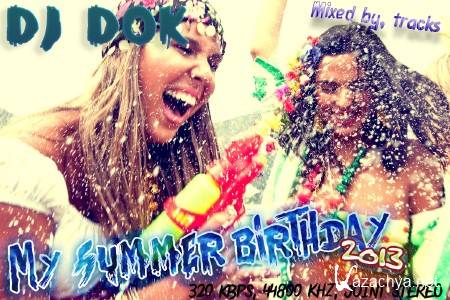 DJ Dok - My Summer Birthday (MIX 2013)
