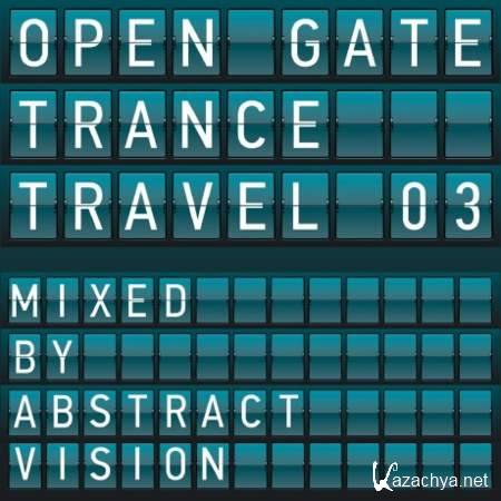 VA - Open Gate Trance Travel 03 (Mixed By Abstract Vision & Elite Electronics) [2013,MP3]