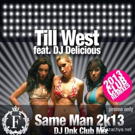 Till West feat. DJ Delicious - Same Man 2k13 (DJ DNK Remixes) [2013, MP3]