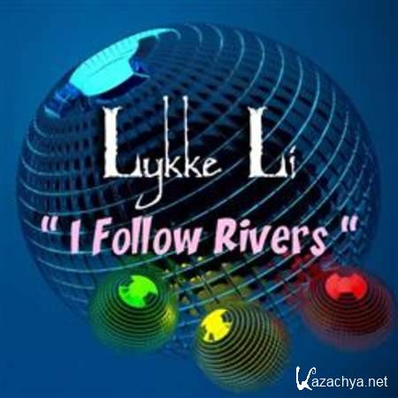 Lykke Li - I Follow Rivers [2013, Dance, MP3]