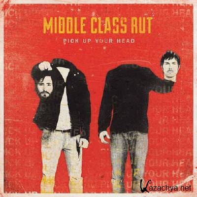 Middle Class Rut - Pick Up Your Head (2013)