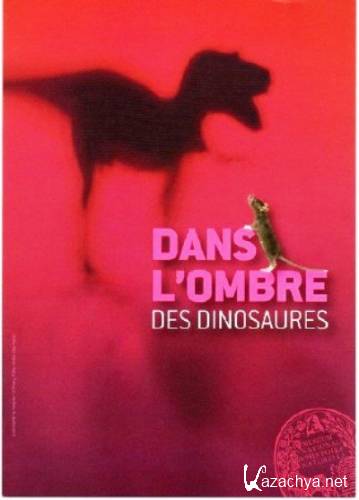    / Dans L'ombre des Dinosaures (2007) SATRip