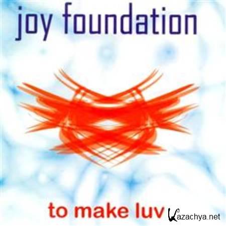 Joy Foundation - To Make Luv (Single) [2005, MP3]