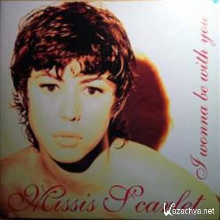 Missis Scarlet - I Wonna Be With You (Single) [1994, MP3]