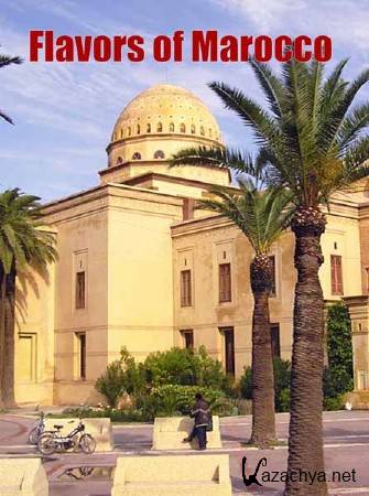 ����� ����������. ������� / Flavors of Morocco (2010) HDTVRip 