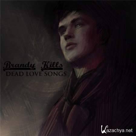 Brandy Kills - Dead Love Songs [2012, MP3]