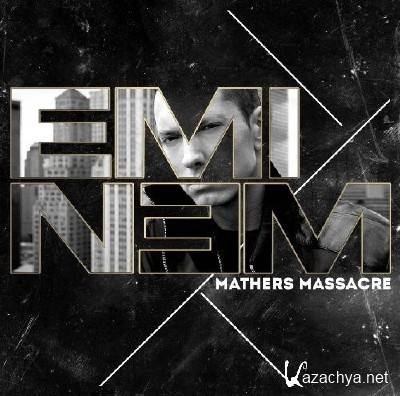 Eminem - Mathers Massacre (2013) Eminem - Mathers Massacre (2013)