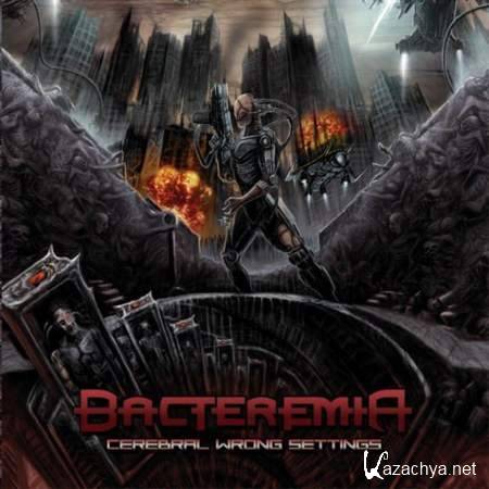 Bacteremia - Cerebral Wrong Settings [2013, MP3]