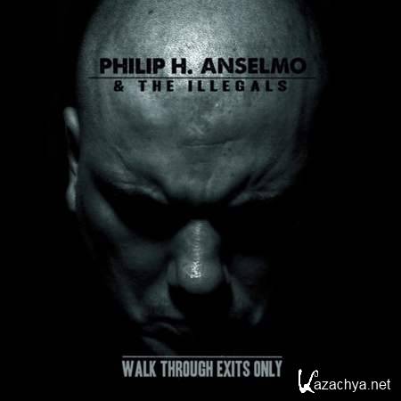 Philip H. Anselmo & The Illegals - Walk Through Exits Only [2013, MP3]