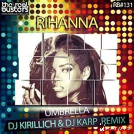 Rihanna - Umbrella (DJ KIRILLICH & DJ KARP Remix) [2013, MP3]