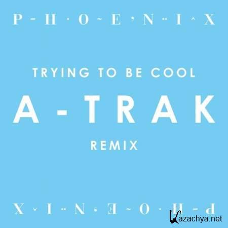 Phoenix - Trying To Be Cool (A-Trak Remix) [2013, MP3]