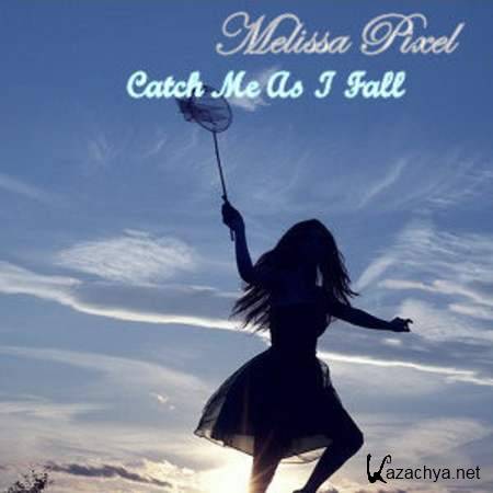 Melissa Pixel - Catch Me As I Fall (Koa Remix) [2013, MP3]