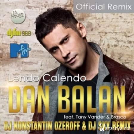 Dan Balan feat. Tany Vander & Brasco - Lendo Calendo (Dj Konstantin Ozeroff & DJ Sky Remix) [2013, MP3]