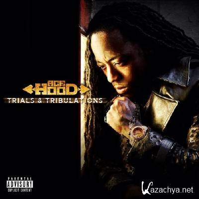 Ace Hood - Trials & Tribulations (Deluxe Edition) (2013)