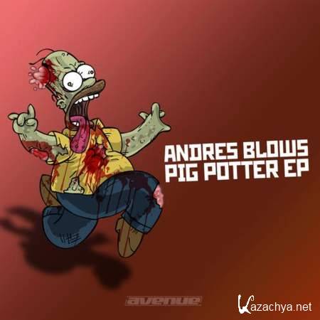 Andres Blows  Pig Potter (Original Mix) [2013, MP3]