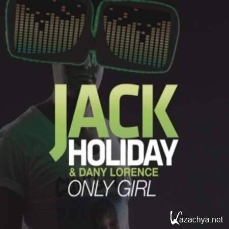 Jack Holiday & Dany Lorence - Only Girl (Dany Lorence Remix) [2013, MP3]