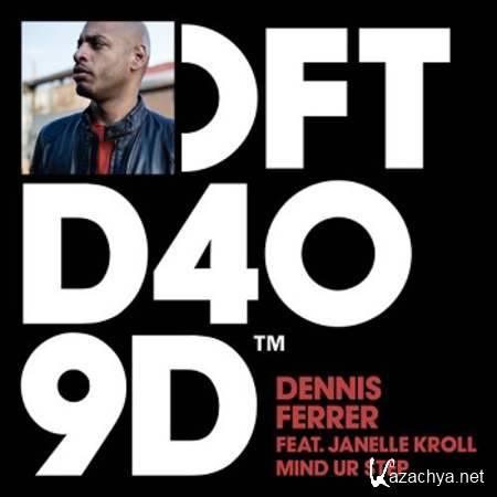 Dennis Ferrer, Janelle Kroll - Mind Ur Step (Original Mix) [2013, MP3]