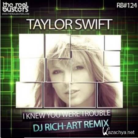 Taylor Swift - I Knew You Were Trouble (DJ RICH-ART Remix) [2013, MP3]