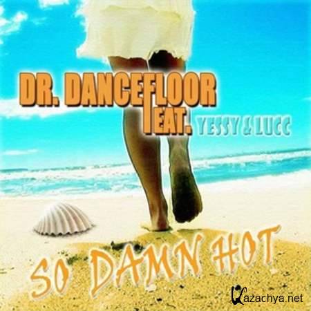 Dr Dancefloor ft Yezzy & Lucc - So Damn Hot (Gordon & Doyle Remix) [2013, MP3]