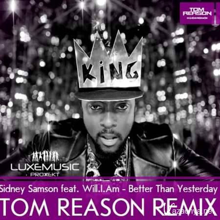 Sidney Samson ft. Will.I.Am - Better Than Yesterday (Tom Reason Remix) [2013, MP3]