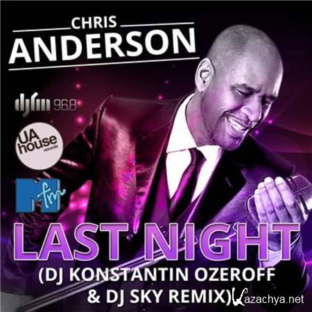 Chris Anderson - Last Night (DJ Konstantin Ozeroff & DJ Sky Remix) [2013, MP3]